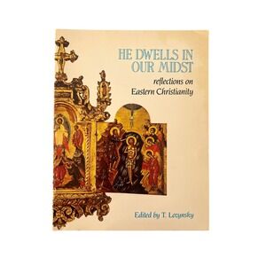 He Dwells in Our Midst Reflections on Eastern Christianity 1988 T Lozynsky